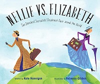 Book Cover of Nellie vs. Elizabeth: Two Daredevil Journalists’ Breakneck Race Around the World