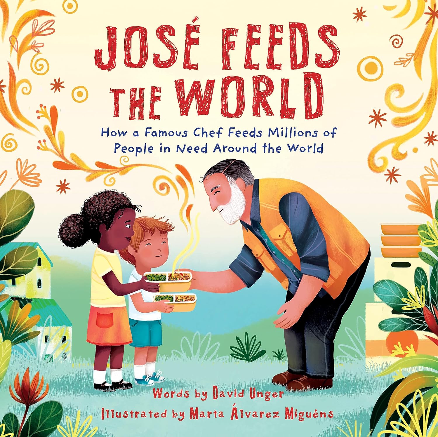 Book cover for José Feeds the World: How a Famous Chef Feeds Millions of People in Need Around the World